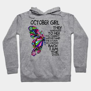 October Girl They Whispered To Her You Cannot Withstand The Storm Back I Am The Storm Shirt Hoodie